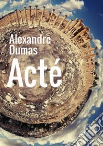 Acté libro di Dumas Alexandre