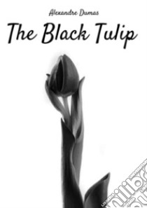 The Black Tulip libro di Dumas Alexandre