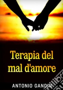 Terapia del mal d'amore libro di Gandin Antonio