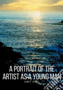 A portrait of the artist as a young man libro di Joyce James