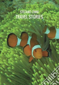 Travel stories libro di Stefano Zinni