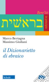 Il dizionarietto di ebraico libro di Bertagna Marco; Giuliani Massimo