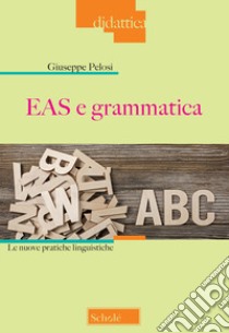 EAS e grammatica. Le nuove pratiche linguistiche libro di Pelosi Giuseppe