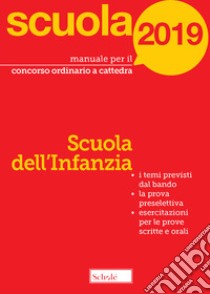 Manuale per il concorso ordinario a cattedra. 2019. Scuola dell'infanzia libro di Amarelli Paola; Falanga Mario; Falco Michele