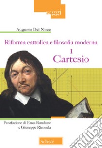 Riforma cattolica e filosofia moderna. Vol. 1: Cartesio libro di Del Noce Augusto