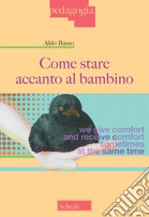 Come stare accanto al bambino libro di Basso Aldo