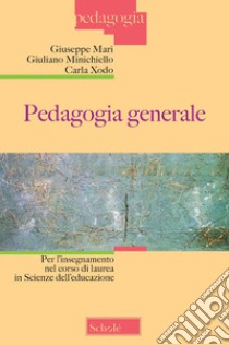 Pedagogia generale. Per l'insegnamento nel corso di laurea in Scienze dell'educazione libro di Mari Giuseppe; Minichiello Giuliano; Xodo Carla