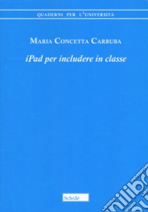 Ipad per includere in classe libro di Carruba Maria Concetta