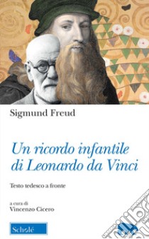 Un ricordo infantile di Leonardo da Vinci. Testo tedesco a fronte libro di Freud Sigmund; Cicero V. (cur.)