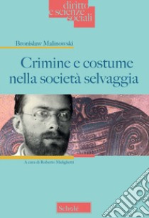 Crimine e costume nella società selvaggia libro di Malinowski Bronislaw; Malighetti R. (cur.)