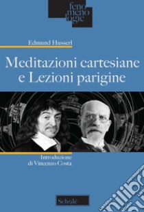 Meditazioni cartesiane e Lezioni parigine libro di Husserl Edmund; Canzonieri A. (cur.)