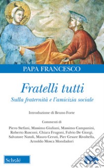 Fratelli tutti. Lettera Enciclica sulla fraternità e l'amicizia sociale libro di Francesco (Jorge Mario Bergoglio)