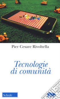Tecnologie di comunità. Nuova ediz. libro di Rivoltella Pier Cesare