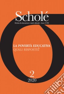 Scholé. Rivista di educazione e studi culturali (2020). Vol. 2: La povertà educativa. Quali risposte? libro di Gaudio A. (cur.)