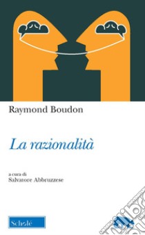 La razionalità libro di Boudon Raymond; Abbruzzese S. (cur.)