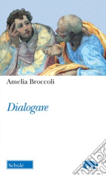 Dialogare libro di Broccoli Amelia