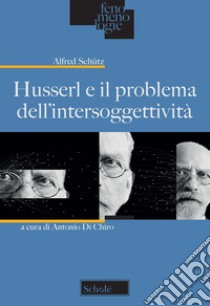 Husserl e il problema dell'intersoggettività libro di Schütz Alfred; Di Chiro A. (cur.)