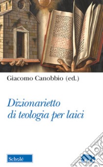 Dizionarietto di teologia per laici libro di Canobbio G. (cur.)