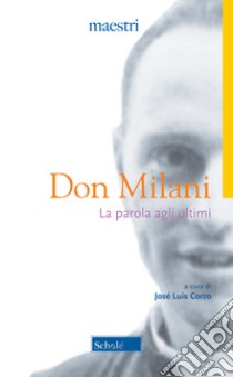 La parola agli ultimi. Nuova ediz. libro di Milani Lorenzo; Corzo Toral J. L. (cur.)