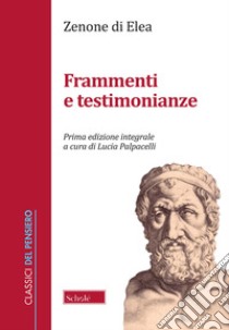 Frammenti e testimonianze. Testo greco a fronte. Ediz. integrale libro di Zenone di Elea; Palpacelli L. (cur.)