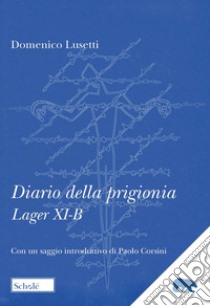 Diario della prigionia. Lager XI-B libro di Lusetti Domenico