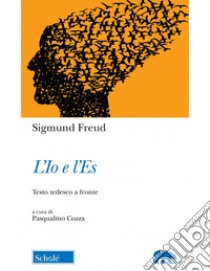 L'io e l'es. Testo tedesco a fronte libro di Freud Sigmund; Cozza P. (cur.); Cocozza Talia M. (cur.)