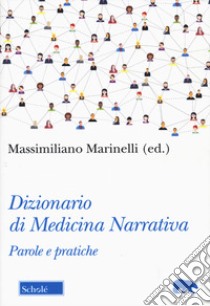 Dizionario di medicina narrativa. Parole e pratiche libro di Marinelli M. (cur.)