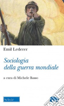 Sociologia della guerra mondiale libro di Lederer Emil; Basso M. (cur.)