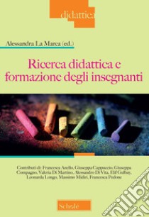 Ricerca didattica e formazione degli insegnamenti libro di La Marca A. (cur.)