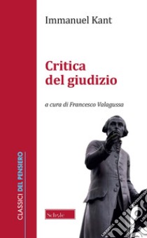 Critica del giudizio libro di Kant Immanuel; Valagussa F. (cur.)