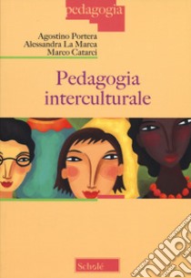 Pedagogia interculturale. Nuova ediz. libro di Portera Agostino; La Marca Alessandra; Catarci Marco