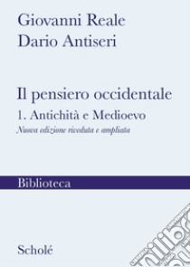 Il pensiero occidentale. Nuova ediz.. Vol. 1: Antichità e Medioevo libro di Reale Giovanni; Antiseri Dario