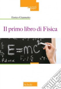 Il primo libro di fisica libro di Giannetto Enrico