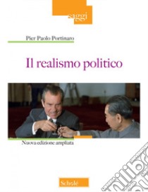 Il realismo politico. Nuova ediz. libro di Portinaro Pier Paolo