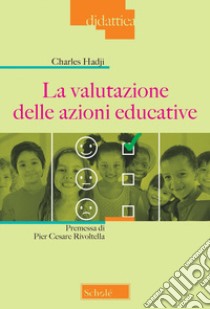 La valutazione delle azioni educative. Nuova ediz. libro di Hadji Charles