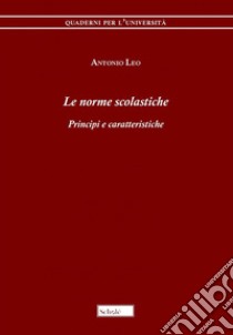 Le norme scolastiche. Principi e caratteristiche libro di Leo Antonio