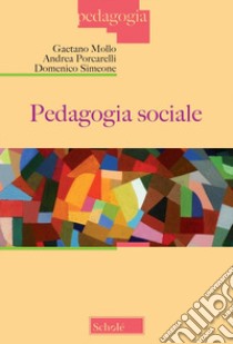 Pedagogia sociale. Nuova ediz. libro di Mollo Gaetano; Porcarelli Andrea; Simeone Domenico