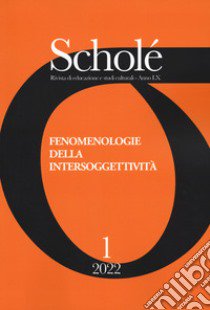 Scholé. Rivista di educazione e studi culturali (2022). Vol. 1: Fenomenologie dell'intersoggettività libro