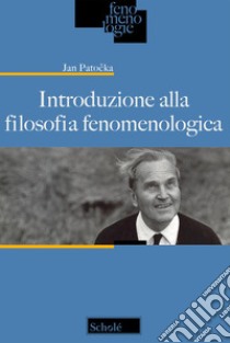 Introduzione alla filosofia fenomenologica libro di Patocka Jan; Barcaro M. (cur.)