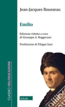 Emilio libro di Rousseau Jean-Jacques; Roggerone G. A. (cur.)