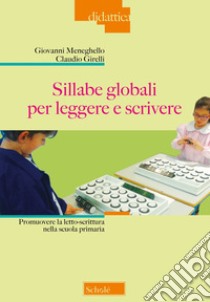 Sillabe globali per leggere e scrivere. Promuovere la letto-scrittura nella scuola primaria. Nuova ediz. libro di Meneghello Giovanni; Girelli Claudio