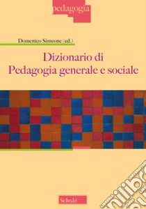 Dizionario di pedagogia generale e sociale libro di Simeone D. (cur.)