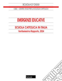 Emergenze educative. Scuola cattolica in Italia. 26° rapporto libro di Centro studi per la scuola cattolica (cur.)