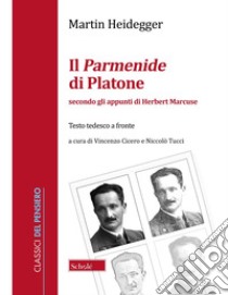 Il Parmenide di Platone. Secondo gli appunti di Herbert Marcuse libro di Heidegger Martin; Tucci N. (cur.); Cicero V. (cur.)