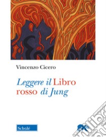 Leggere il «Libro rosso» di Jung libro di Cicero Vincenzo; Guerrisi Lucia