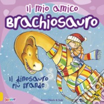 Il mio amico brachiosauro. Il dinosauro più grande. Ediz. a colori libro di Obiols Anna; Subi