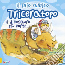 Il mio amico triceratopo. Il dinosauro più forte. Ediz. a colori libro di Obiols Anna; Subi