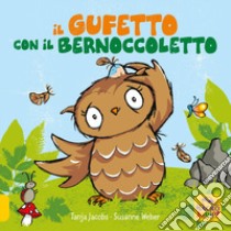 Il gufetto con il bernoccoletto. Ediz. a colori libro di Weber Susanne; Jacobs Tanja