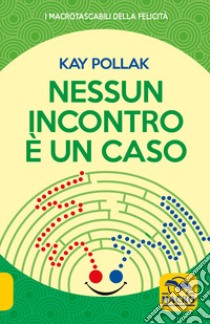 Nessun incontro è un caso libro di Pollak Kay; Bernardi M. A. (cur.)