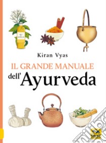 Il grande manuale dell'ayurveda libro di Vyas Kiran